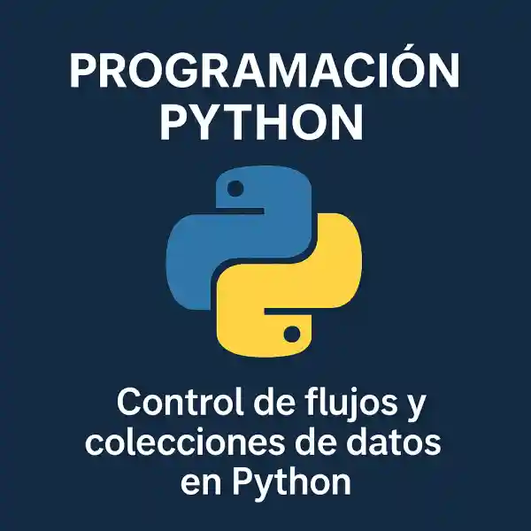 Control de flujos y colecciones de datos en Python
